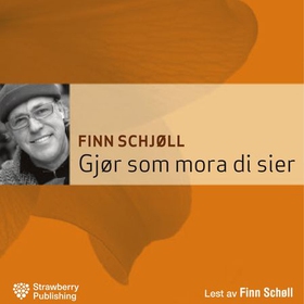 Gjør som mora di sier (lydbok) av Finn Schjøl