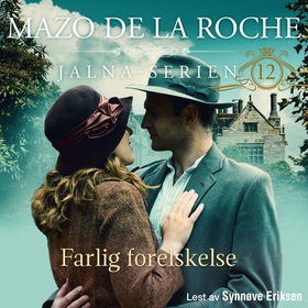 Farlig forelskelse (lydbok) av Mazo De la Roche