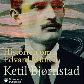 Historien om Edvard Munch (lydbok) av Ketil B