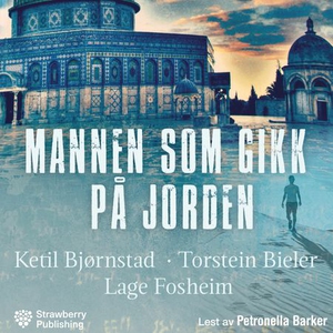 Mannen som gikk på jorden (lydbok) av Ketil B