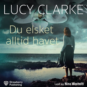Du elsket alltid havet (lydbok) av Lucy Clarke