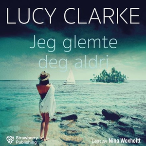 Jeg glemte deg aldri (lydbok) av Lucy Clarke