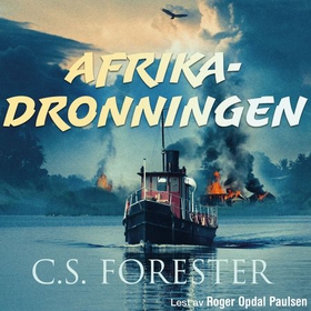Afrikadronningen (lydbok) av C.S. Forester