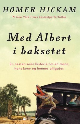 Med Albert i baksetet - en nesten sanne historien om en mann, hans kone og hennes alligator (ebok) av Homer Hickam