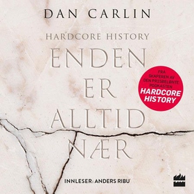 Enden er alltid nær (lydbok) av Dan Carlin