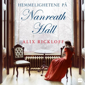 Hemmelighetene på Nanreath Hall (lydbok) av Alix Rickloff