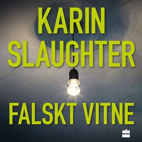 Falskt vitne (lydbok) av Karin Slaughter