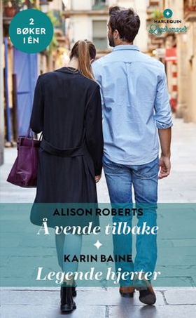Å vende tilbake ; Legende hjerter (ebok) av Alison Roberts