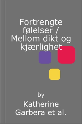 Fortrengte følelser / Mellom dikt og kjærlighet