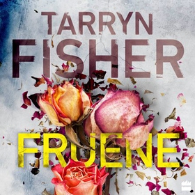 Fruene (lydbok) av Tarryn Fisher