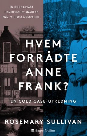 Hvem forrådte Anne Frank - en cold case-utredning (ebok) av Rosemary Sullivan