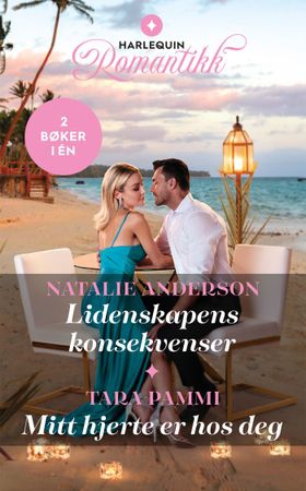 Lidenskapens konsekvenser / Mitt hjerte er hos deg (ebok) av Natalie Anderson