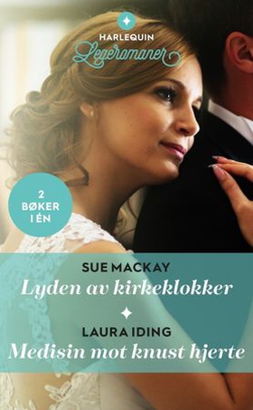 Lyden av kirkeklokker / Medisin mot knust hjerte (ebok) av Sue MacKay