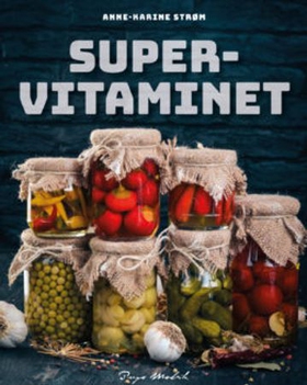Supervitaminet - en helsehåndbok (ebok) av Anne-Karine Strøm
