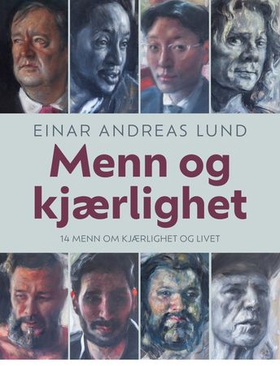 Menn og kjærlighet - 14 menn om kjærlighet og livet (ebok) av Einar Andreas Lund