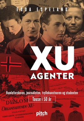 XU-agenter - humleforskeren, journalisten, tryllekunstneren og studenten - tause i 50 år (ebok) av Edda Espeland