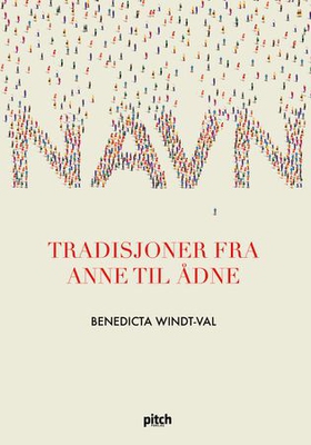 Navn - tradisjoner fra Anne til Ådne (ebok) av Benedicta Windt-Val
