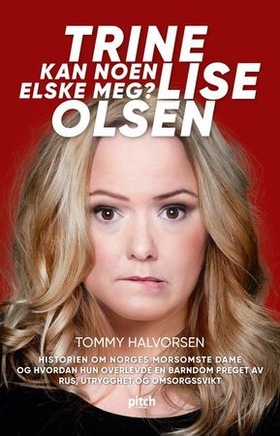 Trine Lise Olsen - kan noen elske meg? (ebok) av Tommy Halvorsen