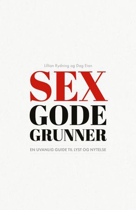 Sex gode grunner - en uvanlig guide til lyst og nytelse (ebok) av Lillian Rydning