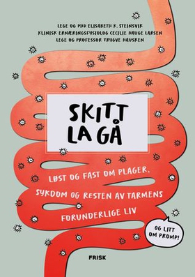 Skitt la gå - løst og fast om plager, sykdom og resten av tarmens forunderlige liv (ebok) av Elisabeth Kjelsvik Steinsvik