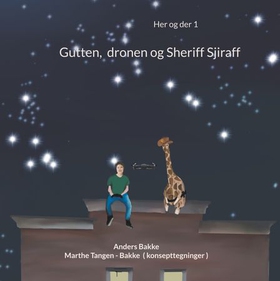 Gutten, dronen og Sheriff Sjiraff - fantasy (ebok) av Anders Bakke