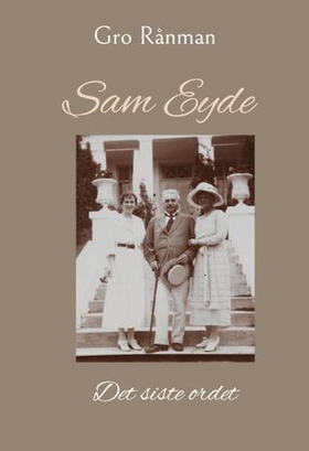 Sam Eyde - det siste ordet (ebok) av Gro Rånman