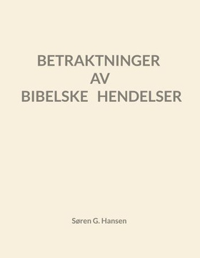 Betraktninger av bibelske hendelser (ebok) av Søren Grønborg Hansen