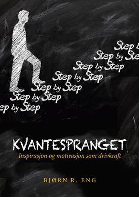 Kvantespranget - inspirasjon og motivasjon som drivkraft (ebok) av Bjørn R. Eng