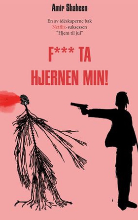 F*** ta hjernen min! (ebok) av Amir Shaheen