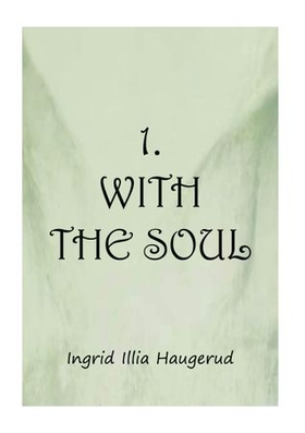 1 with the soul (ebok) av Ingrid Illia Haugerud