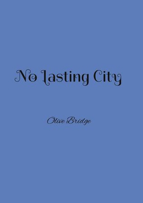 No lasting city (ebok) av Olive Bridge