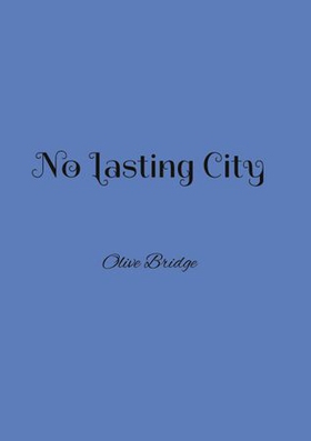 No lasting city (ebok) av Olive Bridge