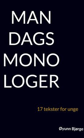 Mandagsmonologer - 17 tekster for unge (ebok) av Øyunn Bjørge