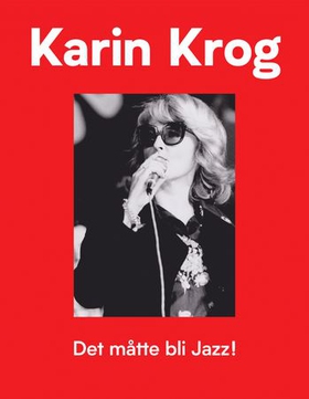 Det måtte bli jazz! - Karin Krog i samtale med Terje Mosnes (ebok) av Terje Mosnes