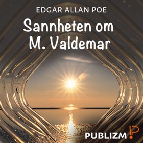 Sannheten om M. Valdemar (lydbok) av Edgar Allan Poe