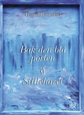 Bak den blå porten = Stillehavet (ebok) av Ingrid Romstad
