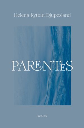 Parentes - roman (ebok) av Helena Kyttari Djupesland