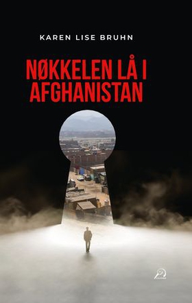 Nøkkelen lå i Afghanistan (ebok) av Karen Lise Bruhn