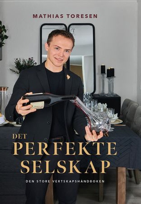 Det perfekte selskap - den store vertskapshåndboken (ebok) av Mathias Toresen