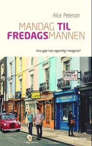 Mandag til fredagsmannen (ebok) av Alice Pete