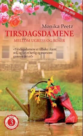 Tirsdagsdamene - mellom ugress og roser - en roman (ebok) av Monika Peetz