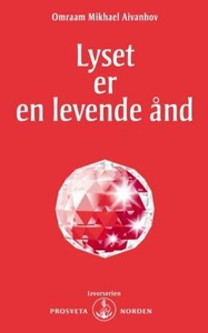 Lyset er en levende ånd (ebok) av Omraam Mikh