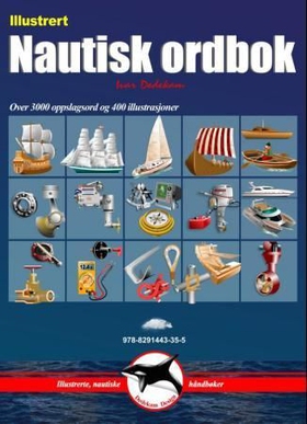 Illustrert nautisk ordbok - Over 3000 oppslagsord og 400 illustrasjoner (ebok) av Ivar Dedekam