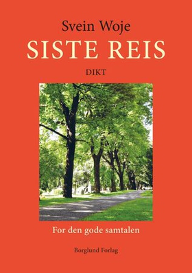 Siste reis - dikt - for den gode samtalen (ebok) av Svein Woje