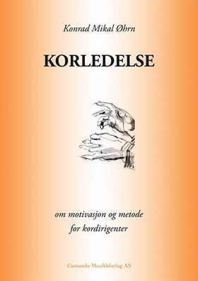Korledelse - om motivasjon og metode for kordirigenter (ebok) av Konrad Mikal Øhrn