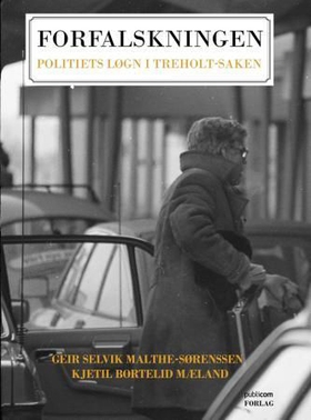 Forfalskningen - politiets løgn i Treholt-saken (ebok) av Geir Selvik Malthe-Sørenssen