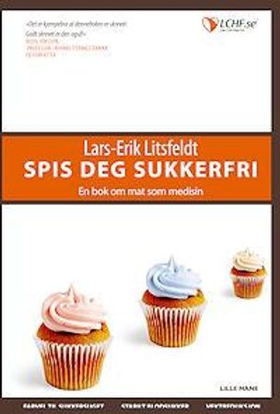 Spis deg sukkerfri! - en bok om mat som medisin (ebok) av Lars-Erik Litsfeldt