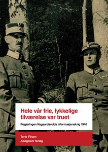 Hele vår frie, lykkelige tilværelse var truet