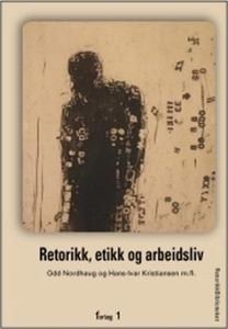 Retorikk, etikk og arbeidsliv (ebok) av