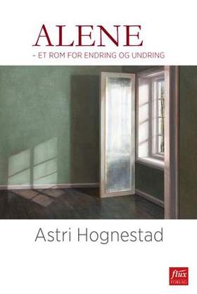 Alene - et rom for endring og undring (ebok) av Astri Hognestad